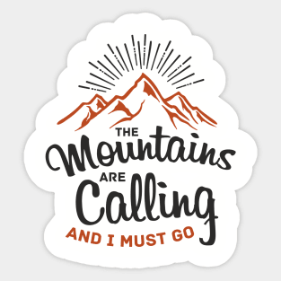 The Mountains Are Calling And I Must Go Sticker